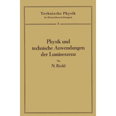 Physik und technische Anwendungen der Lumineszenz, Taschenbuch von Nikolaus Riehl, Springer Berlin, 978-3-662-01758-6
