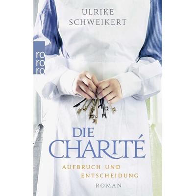 Die Charité: Aufbruch und Entscheidung, Taschenbuch von Ulrike Schweikert, Rowohlt Taschenbuch
