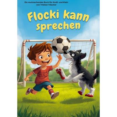 Flocki kann sprechen, Taschenbuch von Tristian Träumer, Epubli, 978-3-565-36138-0