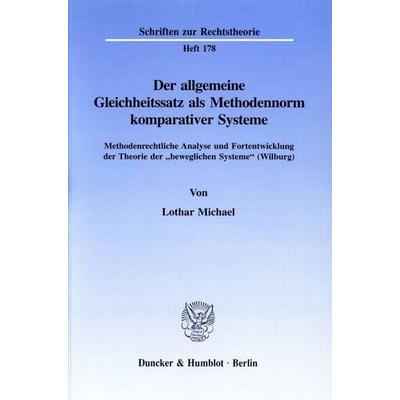 Der allgemeine Gleichheitssatz als Methodennorm komparativer Systeme., Taschenbuch von Lothar Michael, Duncker & Humblot, 978-3-428-08936-9