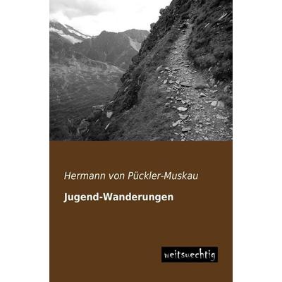 Jugend-Wanderungen, Taschenbuch von Hermann Pückler-Muskau, Weitsuechtig, 978-3-95656-039-2