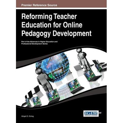 Reforming Teacher Education for Online Pedagogy Development, Gebundene Ausgabe von Abigail G. Scheg, Information Science Reference, 978-1-4666-5055-8