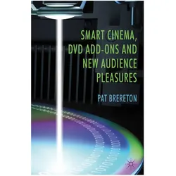 Smart Cinema, DVD Add-Ons and New Audience Pleasures, Fachbücher von P. Brereton