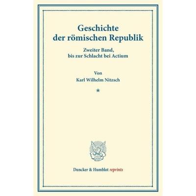 Geschichte der römischen Republik., Taschenbuch von Karl Wilhelm Nitzsch, Duncker & Humblot, 978-3-428-16706-7