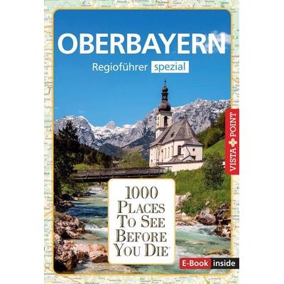 Reiseführer Oberbayern. Regioführer inklusive Ebook. Ausflugsziele, Sehenswürdigkeiten, Restaurants & Hotels uvm., Taschenbuch von Marlis