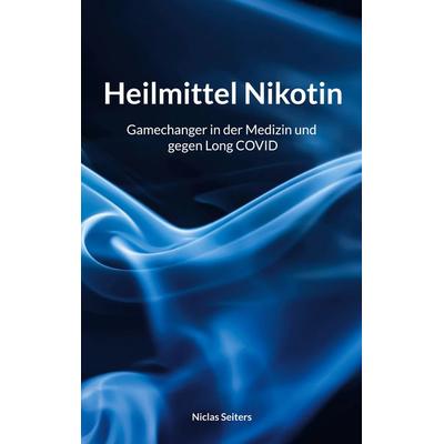 Heilmittel Nikotin, Taschenbuch von Niclas Seiters, BoD – Books on Demand, 978-3-8192-4649-4