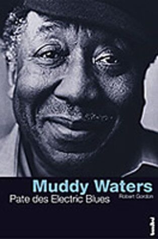 Robert Gordon - Muddy Waters. Pate des Electric Blues - Preis vom 12.10.2026 11:37:12 h