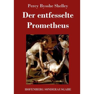 Der entfesselte Prometheus, Gebundene Ausgabe von Percy Bysshe Shelley, Hofenberg, 978-3-7437-2512-6