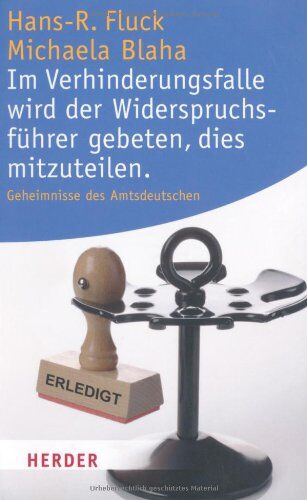 Fluck, Hans R - Im Verhinderungsfalle wird der Widerspruchsführer gebeten, dies mitzuteilen: Geheimnisse des Amtsdeutschen - Preis vom 10.10.2026 11:48:34 h