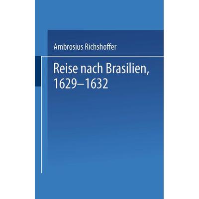 Reise nach Brasilien, 1629–1632, Taschenbuch von , Springer Netherland, 978-94-017-7160-3
