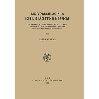 Ein Vorschlag zur Eherechtsreform, Taschenbuch von H.H. Alma, Springer Wien, 978-3-7091-9554-3