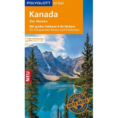 POLYGLOTT on tour Reiseführer Kanada – Der Westen, Taschenbuch von Karl Teuschl, Polyglott ein Imprint von GRÄFE UND UNZER Verlag GmbH