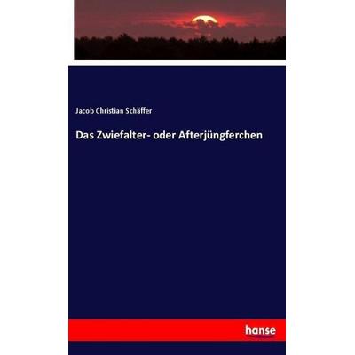 Das Zwiefalter- oder Afterjüngferchen, Taschenbuch von Jacob Christian Schäffer, Hansebooks, 978-3-337-65680-5
