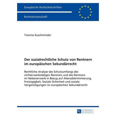 Der sozialrechtliche Schutz von Rentnern im europäischen Sekundärrecht, Gebundene Ausgabe von Yvonne Kuschminder, Peter Lang GmbH, Internationaler