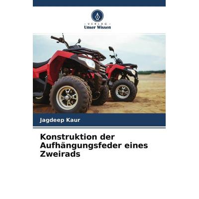 Konstruktion der Aufhängungsfeder eines Zweirads, Taschenbuch von Jagdeep Kaur, Verlag Unser Wissen, 978-620-4-65299-3