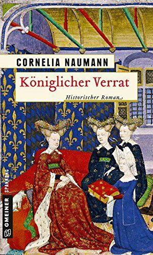 Cornelia Naumann - Königlicher Verrat: Historischer Roman (Historische Romane im GMEINER-Verlag) - Preis vom 10.10.2026 11:48:34 h