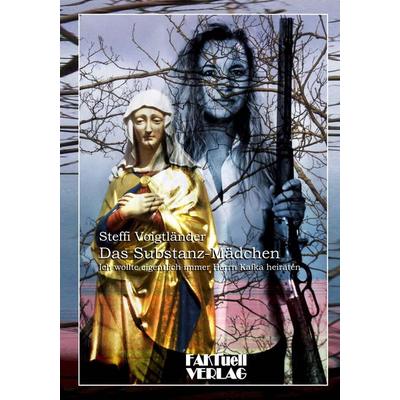 Das Substanz-Mädchen, Taschenbuch von Steffi Voigtländer, Faktuell, 978-3-9809203-7-7