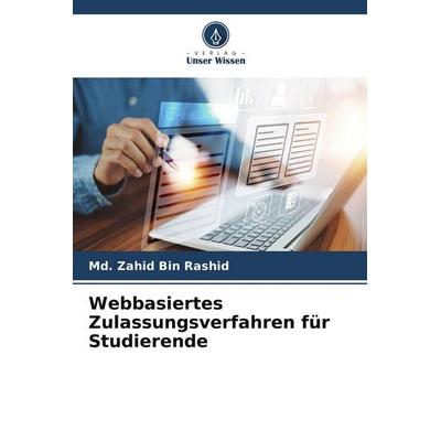 Webbasiertes Zulassungsverfahren für Studierende, Taschenbuch von Md. Zahid Bin Rashid, Verlag Unser Wissen