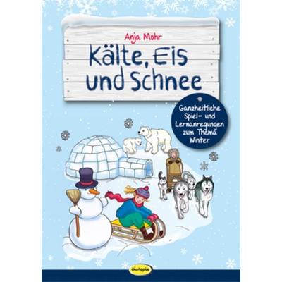 Kälte, Eis und Schnee, Taschenbuch von Anja Mohr, Klett Kita GmbH, 978-3-86702-403-7