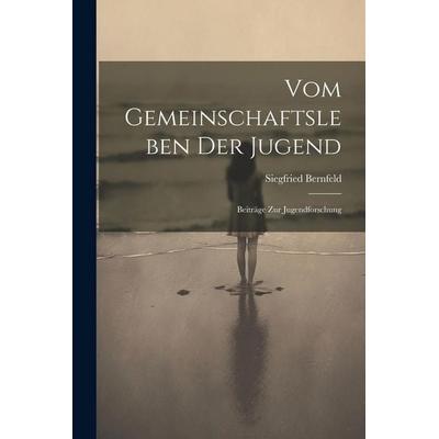 Vom Gemeinschaftsleben Der Jugend, Taschenbuch von Siegfried Bernfeld, Legare Street Press, 978-1-02-252051-6