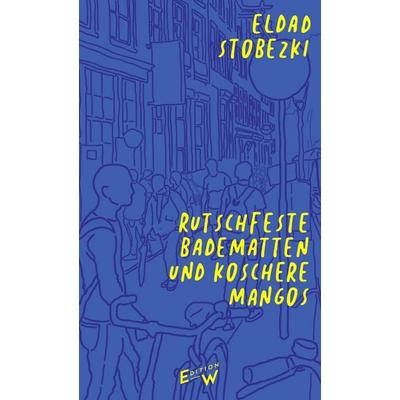 Rutschfeste Badematten und koschere Mangos, Gebundene Ausgabe von Eldad Stobezki, Edition W GmbH