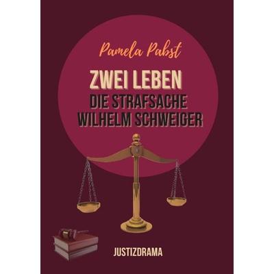Zwei Leben - Die Strafsache Wilhelm Schweiger, Taschenbuch von Pamela Pabst, Epubli, 978-3-8187-2845-8