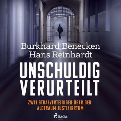 Unschuldig verurteilt: Zwei Strafverteidiger über den Albtraum Justizirrtum - Hans Reinhardt,Burkhard Benecken, Audio, 9788728535301