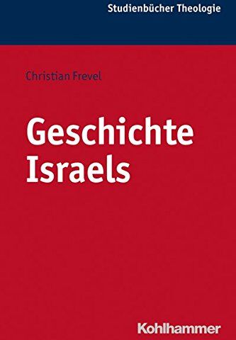 Christian Frevel - Geschichte Israels (Kohlhammer Studienbücher Theologie, Bd. 2) - Preis vom 13.10.2026 11:25:28 h