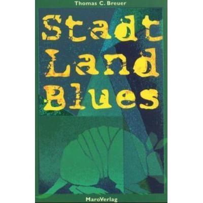 Stadt, Land, Blues, Taschenbuch von Thomas C. Breuer, Maro-Verlag, 978-3-87512-252-7