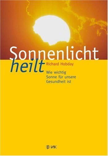 Richard Hobday - Sonnenlicht heilt. Wie wichtig Sonne für unsere Gesundheit ist - Preis vom 10.10.2026 11:48:34 h