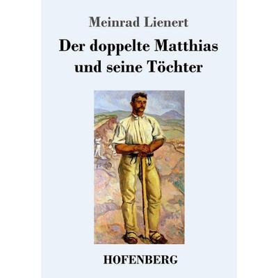 Der doppelte Matthias und seine Töchter, Taschenbuch von Meinrad Lienert, Hofenberg, 978-3-7437-1398-7