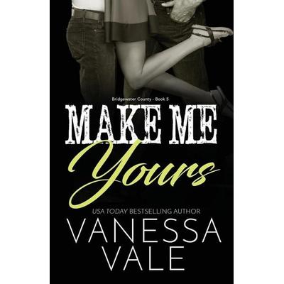 Make Me Yours, Taschenbuch von Vanessa Vale, Bridger Media, 978-1-79590-271-7