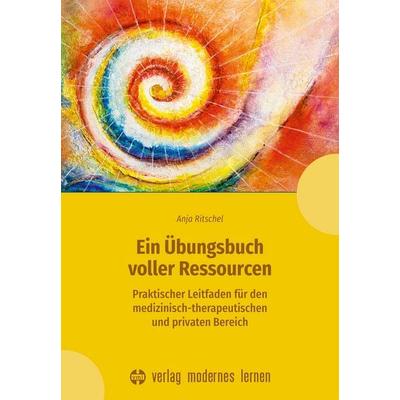 Ein Übungsbuch voller Ressourcen, Taschenbuch von Anja Ritschel, Modernes lernen, 978-3-8080-0981-9