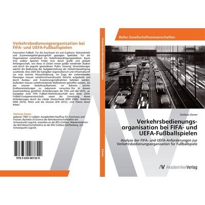 Verkehrsbedienungs­organisation bei FIFA- und UEFA-Fußballspielen, Taschenbuch von Stefanie Ziener, AV Akademikerverlag, 978-3-639-48732-9