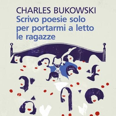 Scrivo poesie solo per portarmi a letto le ragazze - Charles Bukowski, Audio, 9789179895020