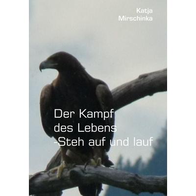 Der Kampf des Lebens - Steh auf und lauf, Taschenbuch von , BoD – Books on Demand, 978-3-8482-0311-6