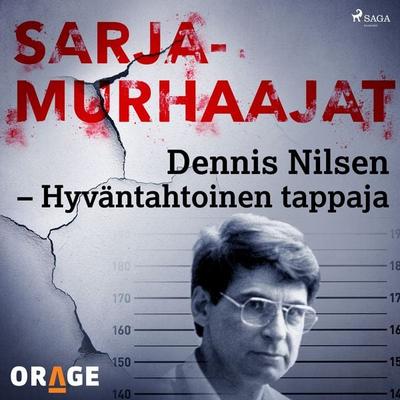 Dennis Nilsen – Hyväntahtoinen tappaja - Orage, Audio, 9788726276626