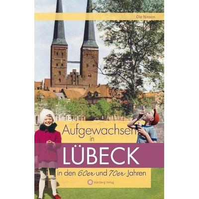 Aufgewachsen in Lübeck in den 60er und 70er Jahren, Gebundene Ausgabe von Ole Nissen, Wartberg Verlag, 978-3-8313-1991-6