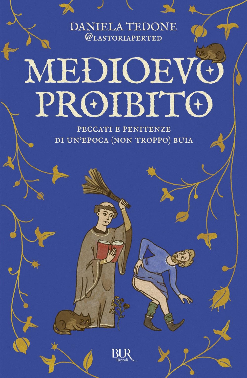 Daniela Tedone - Medioevo proibito. Peccati e penitenze di un'epoca (non troppo) buia (BUR La storia, le storie) - Preis vom 05.10.2026 03:47:11 h