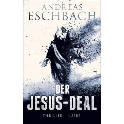 Der Jesus-Deal / Jesus Video Bd.2, Gebundene Ausgabe von Andreas Eschbach, Ehrenwirth