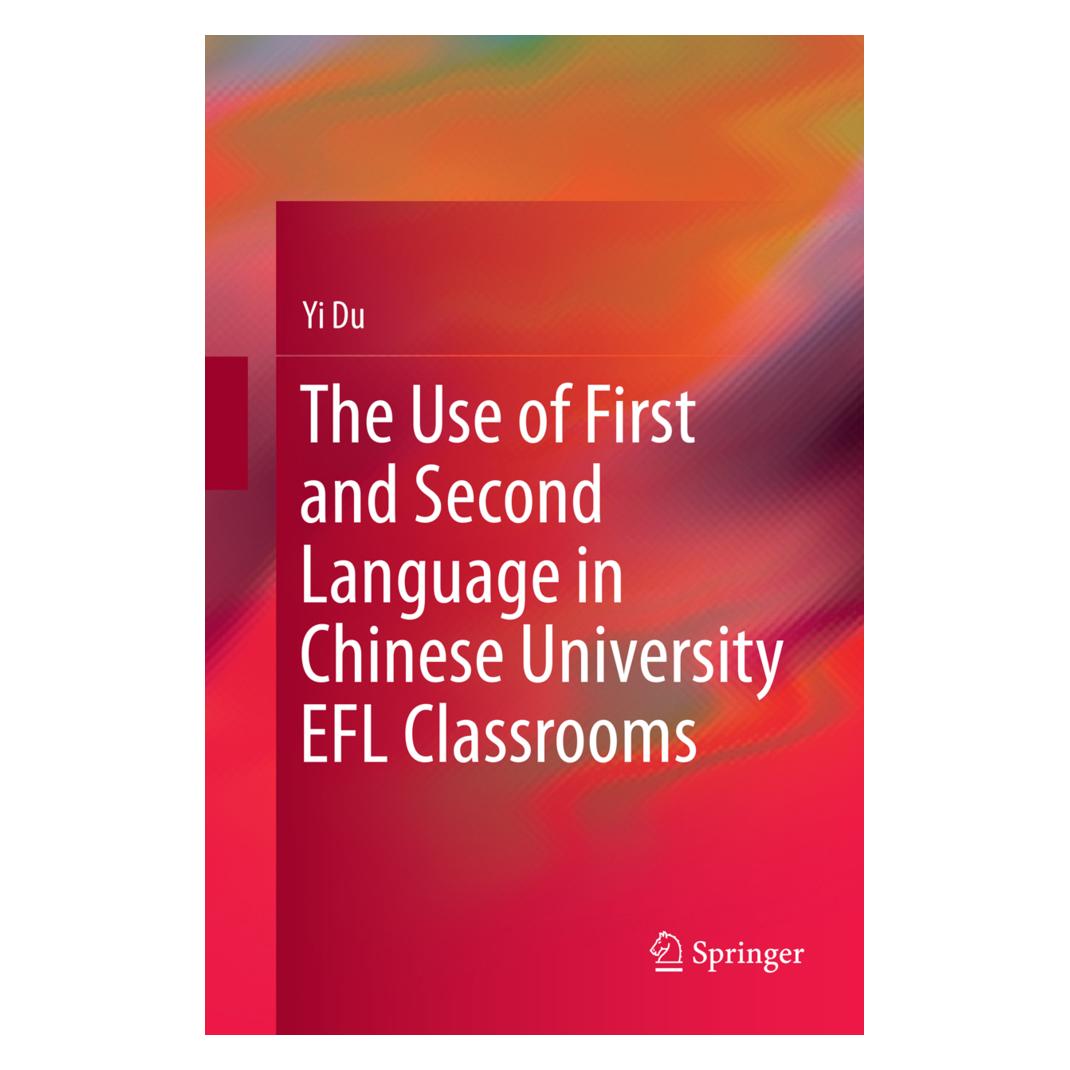 Springer The Use of First and Second Language in Chinese University EFL Classrooms (Englisch, Softcover, Yi Du) (56005084)