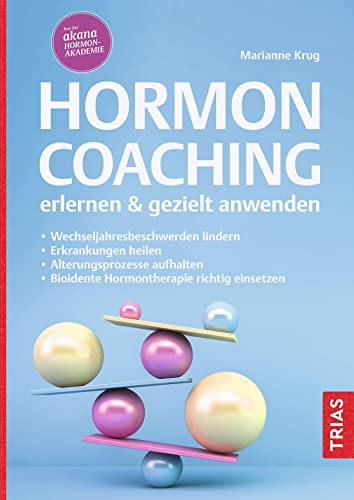 Marianne Krug - Hormoncoaching erlernen & gezielt anwenden: Wechseljahresbeschwerden lindern. Erkrankungen heilen. Alterungsprozesse aufhalten. Bioidente Hormontherapie richtig einsetzen - Preis vom 13.10.2026 19:28:25 h