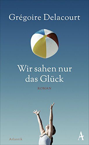 Grégoire Delacourt - Wir sahen nur das Glück - Preis vom 13.10.2026 11:25:28 h