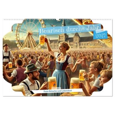 Boarisch durchs Jahr - Feste Bräuche und Lebenslust (Wandkalender 2027 DIN A2 quer), CALVENDO Monatskalender