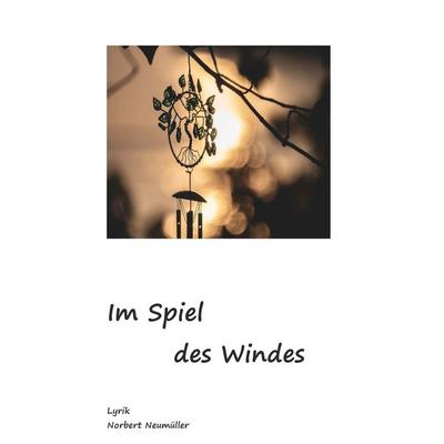 Im Spiel des Windes, Taschenbuch von Norbert Neumüller, Buchschmiede, 978-3-99203-038-5