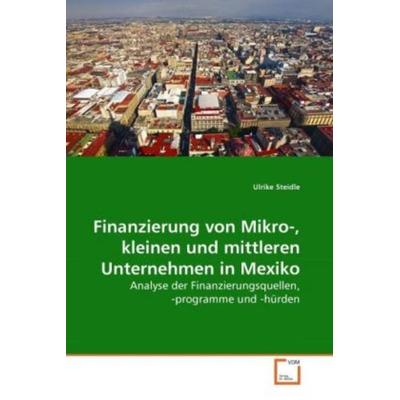 Steidle, U: Finanzierung von Mikro-, kleinen und mittleren U, Taschenbuch von Ulrike Steidle, VDM, 978-3-639-28411-9