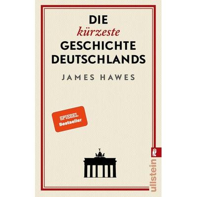 Die kürzeste Geschichte Deutschlands, Taschenbuch von James Hawes, Ullstein Taschenbuch, 978-3-548-06043-9