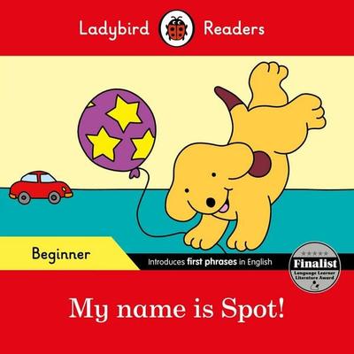 My name is Spot! - Ladybird Readers Beginner Level, Taschenbuch von Ladybird, Ladybird, 978-0-241-31609-2