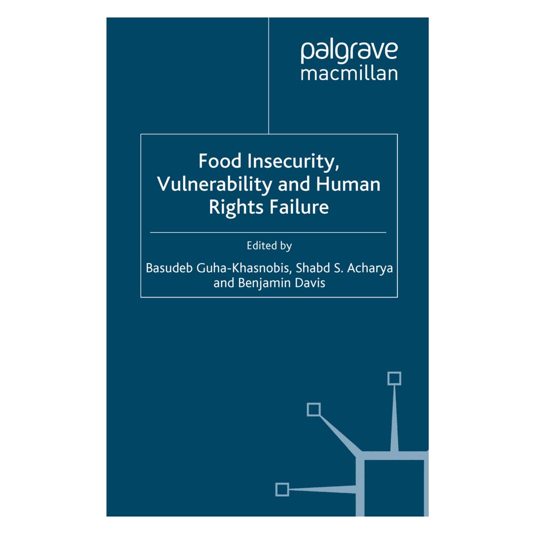 Palgrave Macmillan Uk Food Insecurity, Vulnerability and Human Rights Failure (Englisch, Softcover, Basudeb Guha-Khasnobis, Benjamin Davis, Shabd S Acharya) (35079126)