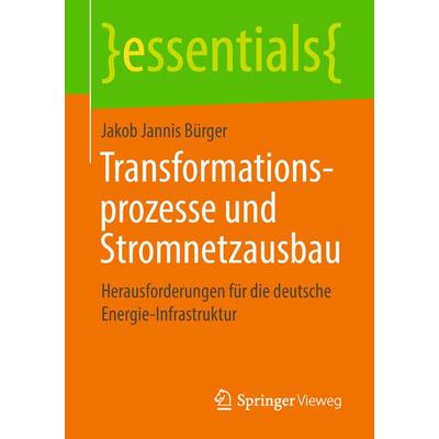 Transformationsprozesse und Stromnetzausbau, Taschenbuch von Jakob Jannis Bürger, Springer Fachmedien Wiesbaden GmbH, 978-3-658-23381-5